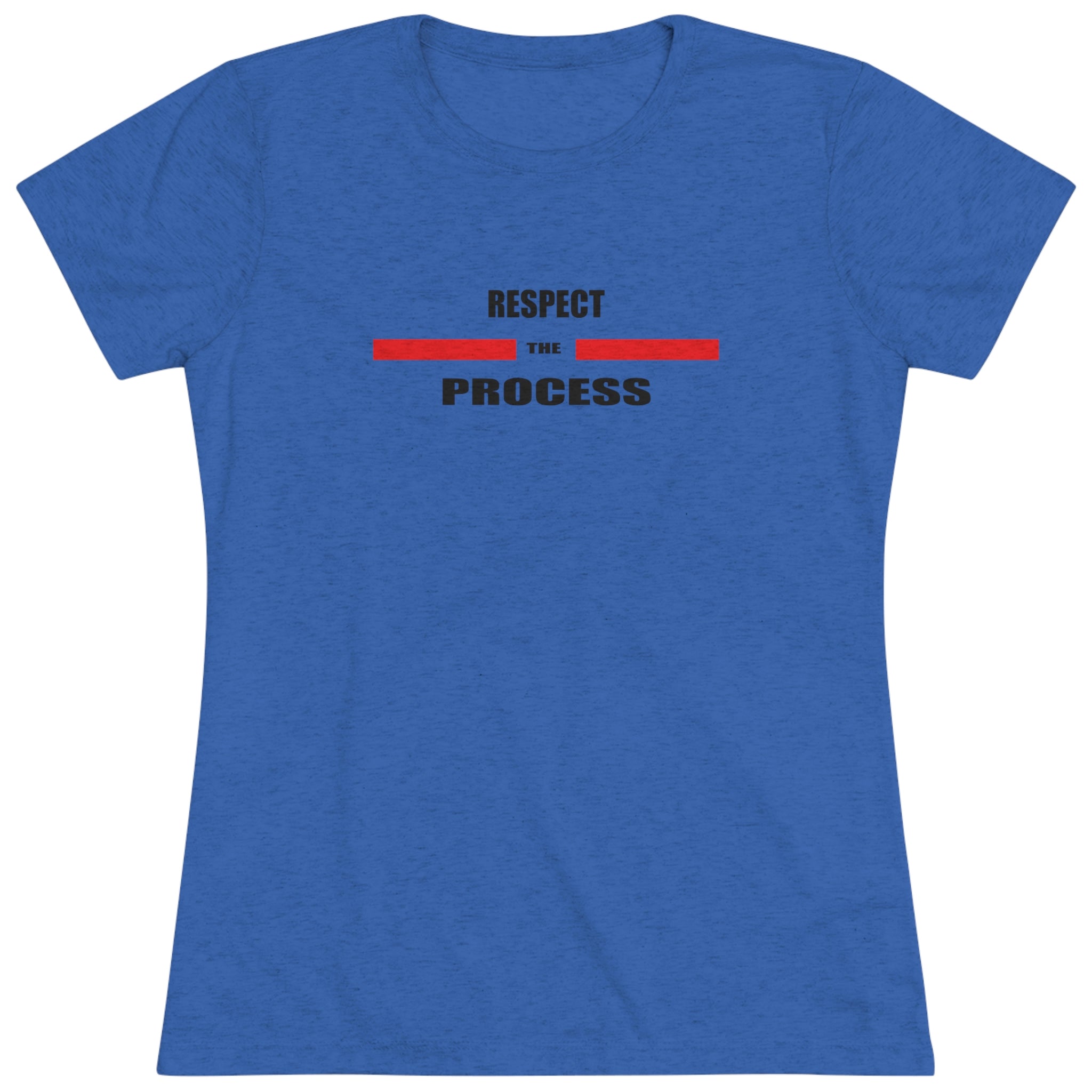 Respect The Process Women's Triblend Tee