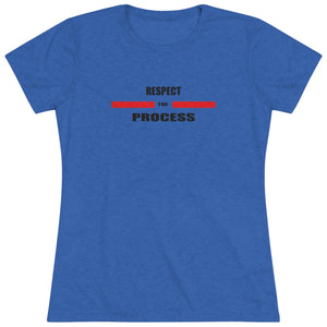Respect The Process Women's Triblend Tee