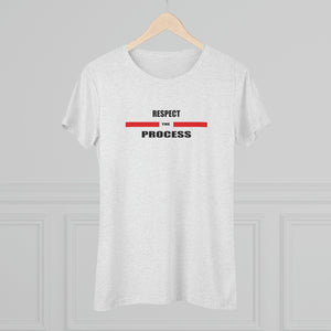 Respect The Process Women's Triblend Tee