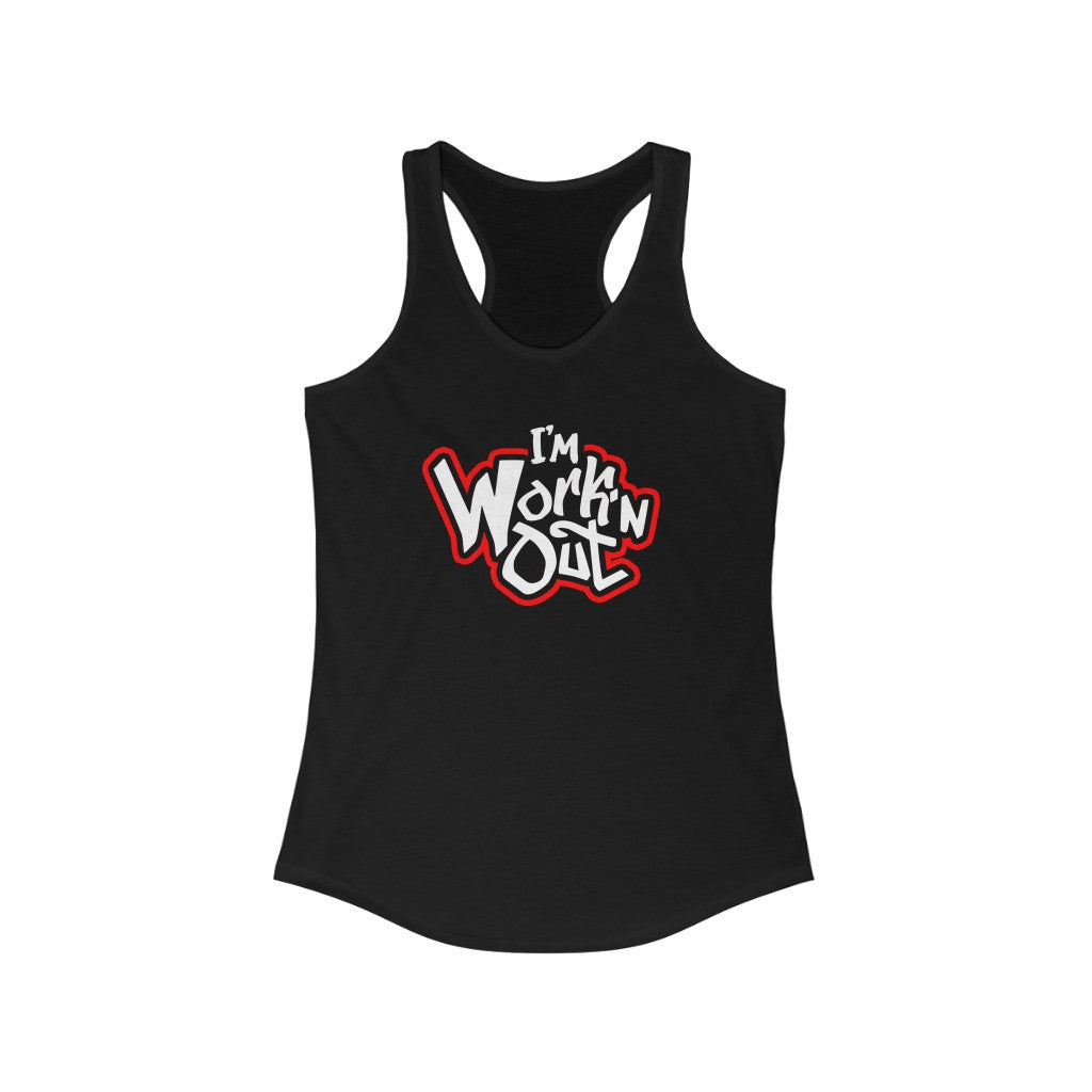 I'm Workin Out Women's Ideal Racerback Tank