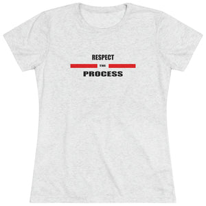 Respect The Process Women's Triblend Tee
